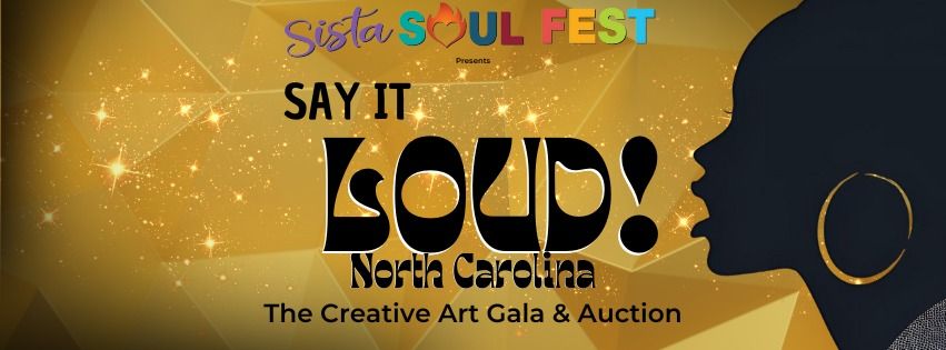 Say It LOUD! NC : The Creative Art Gala & Auction