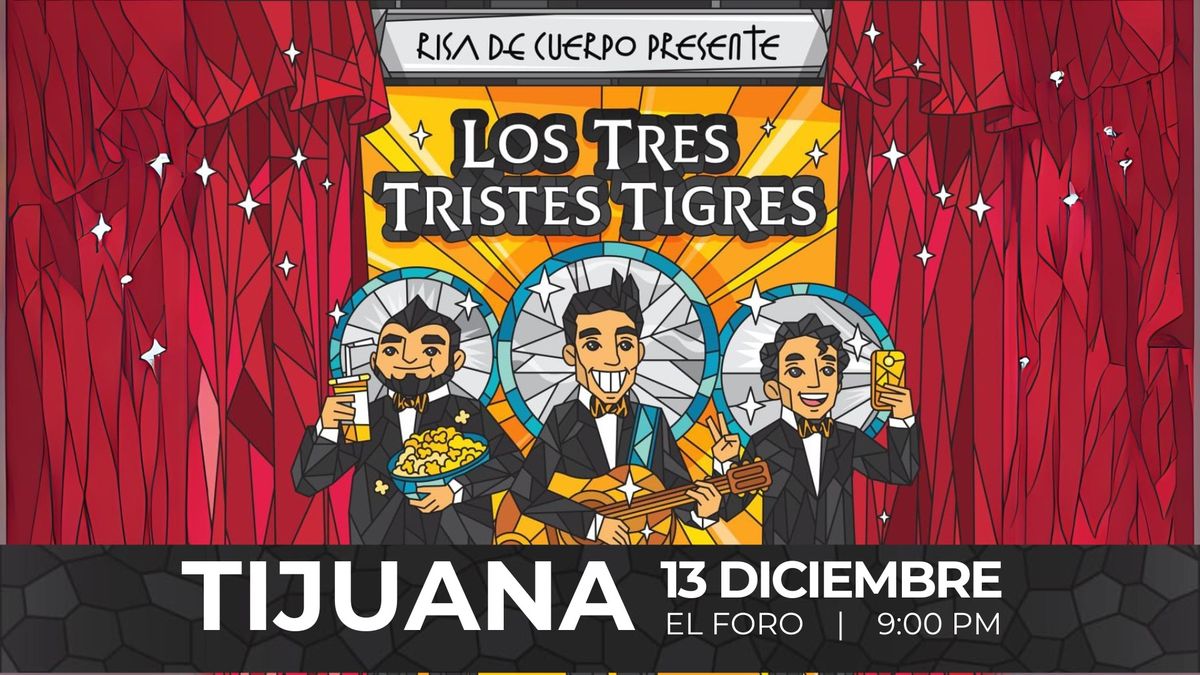 LOS TRES TRISTES TIGRES en Tijuana: Risa De Cuerpo Presente