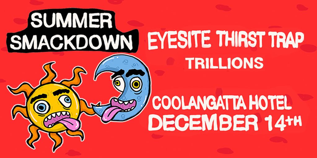 Summer Smackdown - EYESITE, THISRT TRAP and TRILLIONS