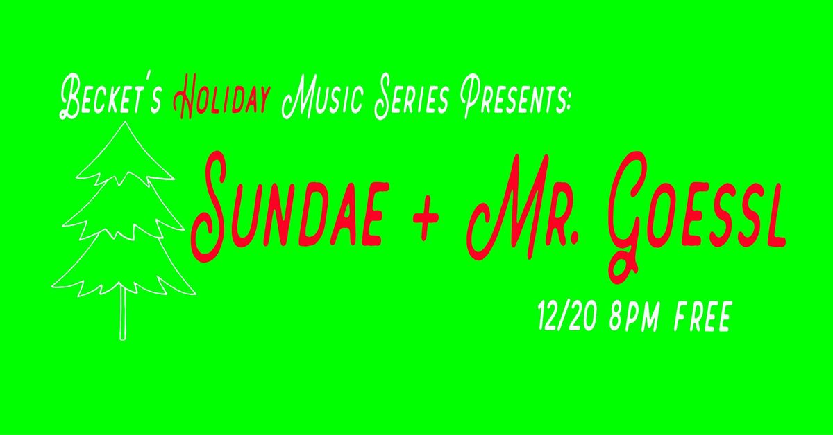 becket's Holiday Music Series Presents: Sundae + Mr. Goessl