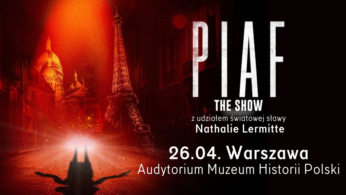 26.04.2025 Piaf The Show | Warszawa, Audytorium Muzeum Historii Polski