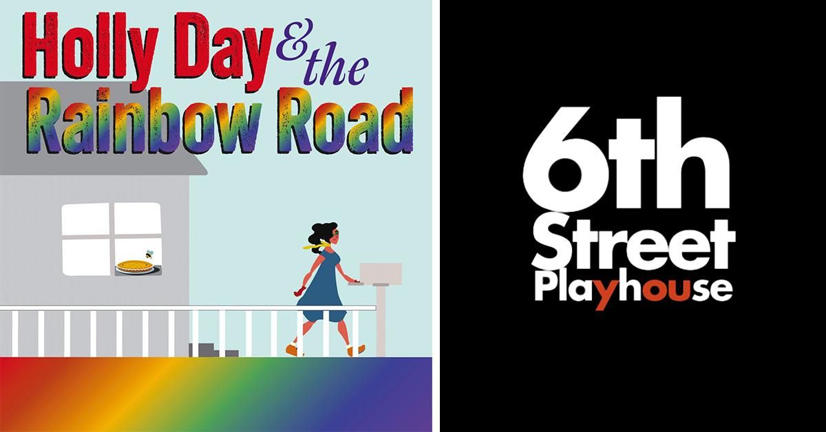 6th Street Playhouse Presents: Holly Day and the Rainbow Road