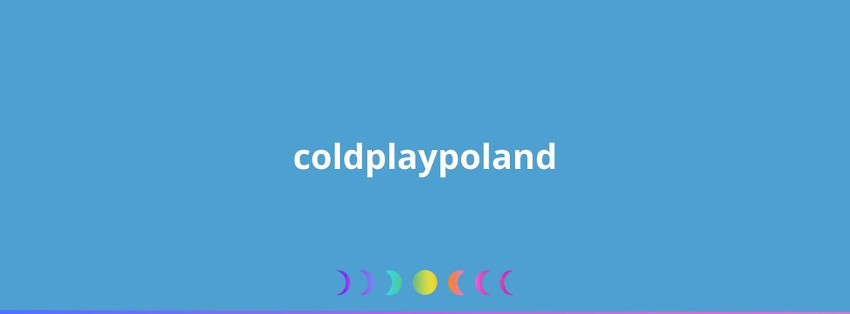 Coldplay in Poland 2025 [wishlist]