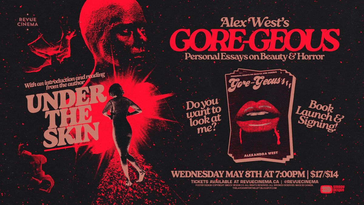GORE-GEOUS: PERSONAL ESSAYS ON BEAUTY AND HORROR Book Launch + UNDER THE SKIN Screening!!