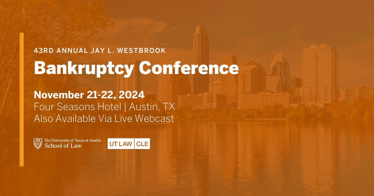 43rd Annual Jay L. Westbrook Bankruptcy Conference