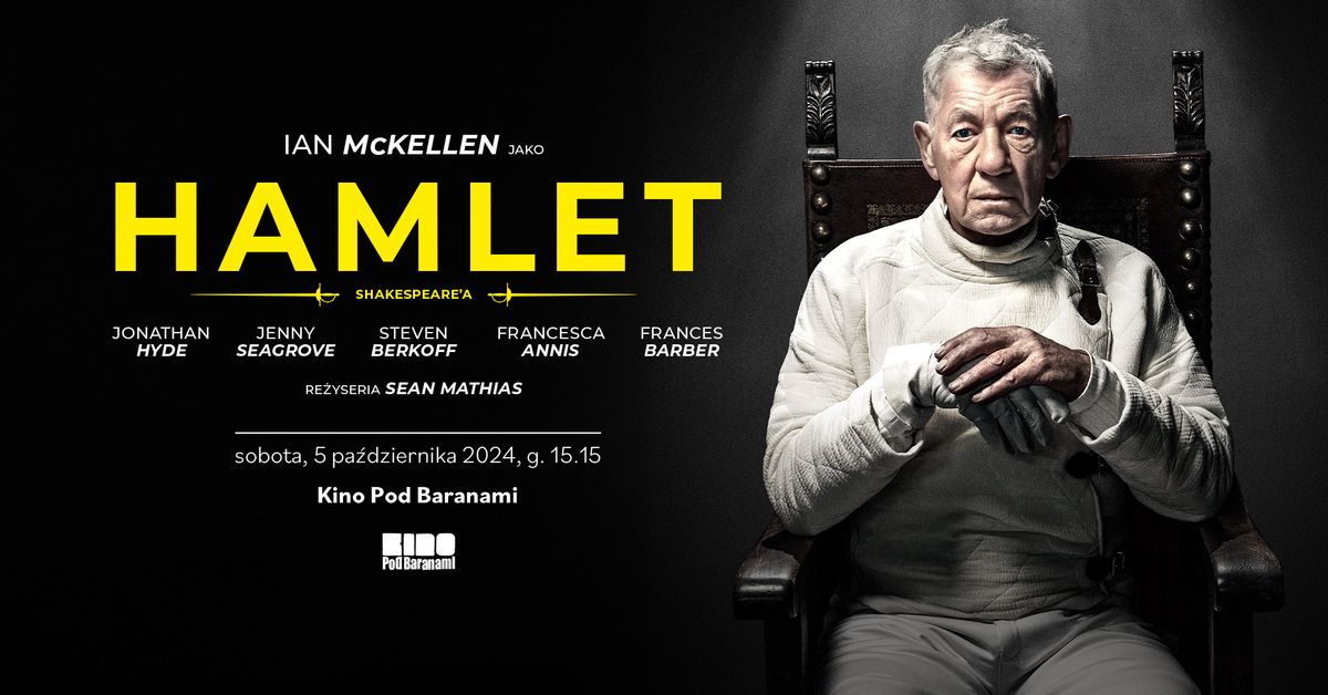 Teatr na ekranie: \u201cHAMLET\u201d SHAKESPEARE'A Z IANEM MCKELLENEM - retransmisja spektaklu #1