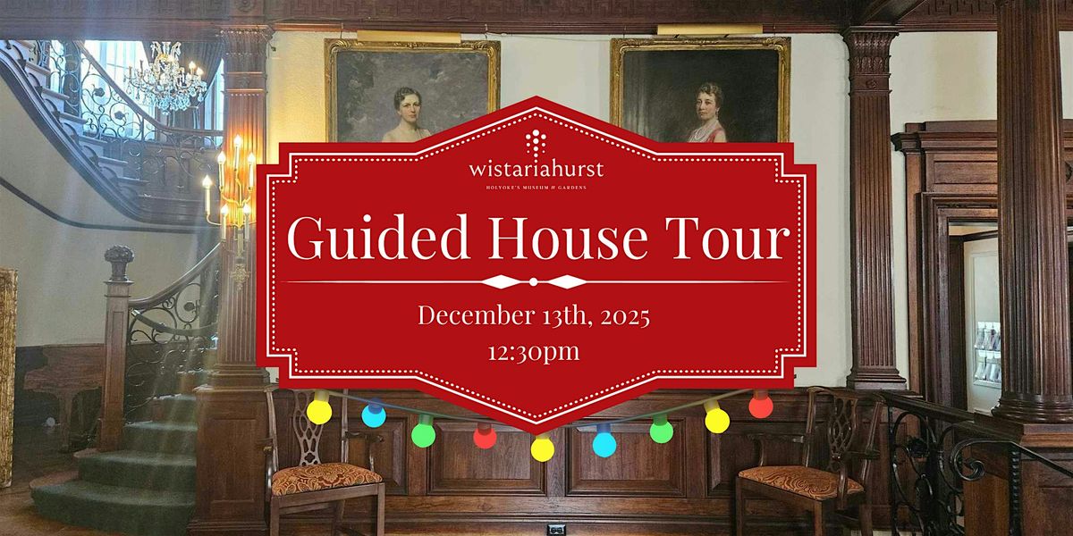 Wistariahurst Museum Guided House Tour | December 2025 | 12:30pm