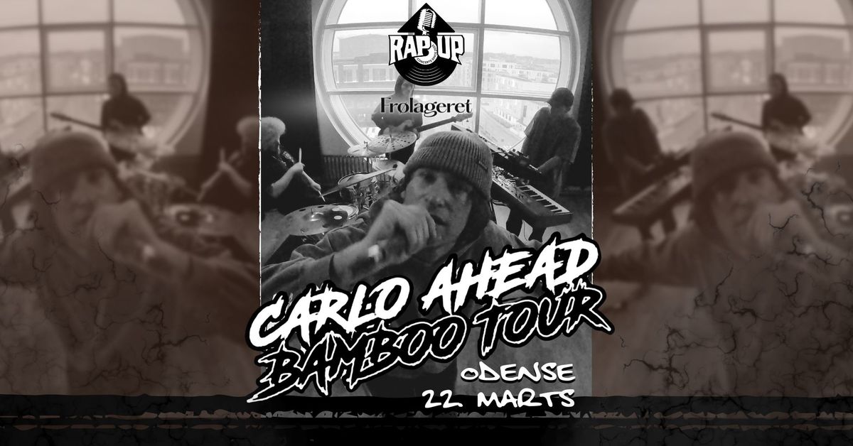 Carlo Ahead + Support | Rap Up