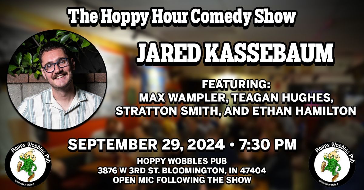 The Hoppy Wobble Comedy Show wsg Jared Kassebaum