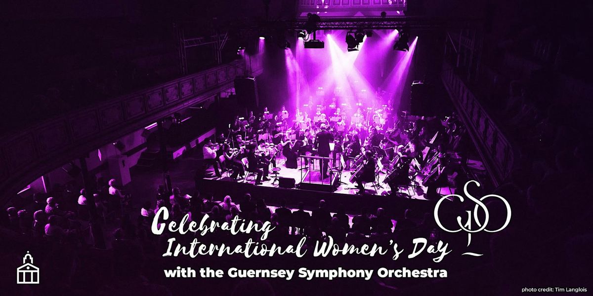 Guernsey Symphony Orchestra: Celebrating International Women's Day