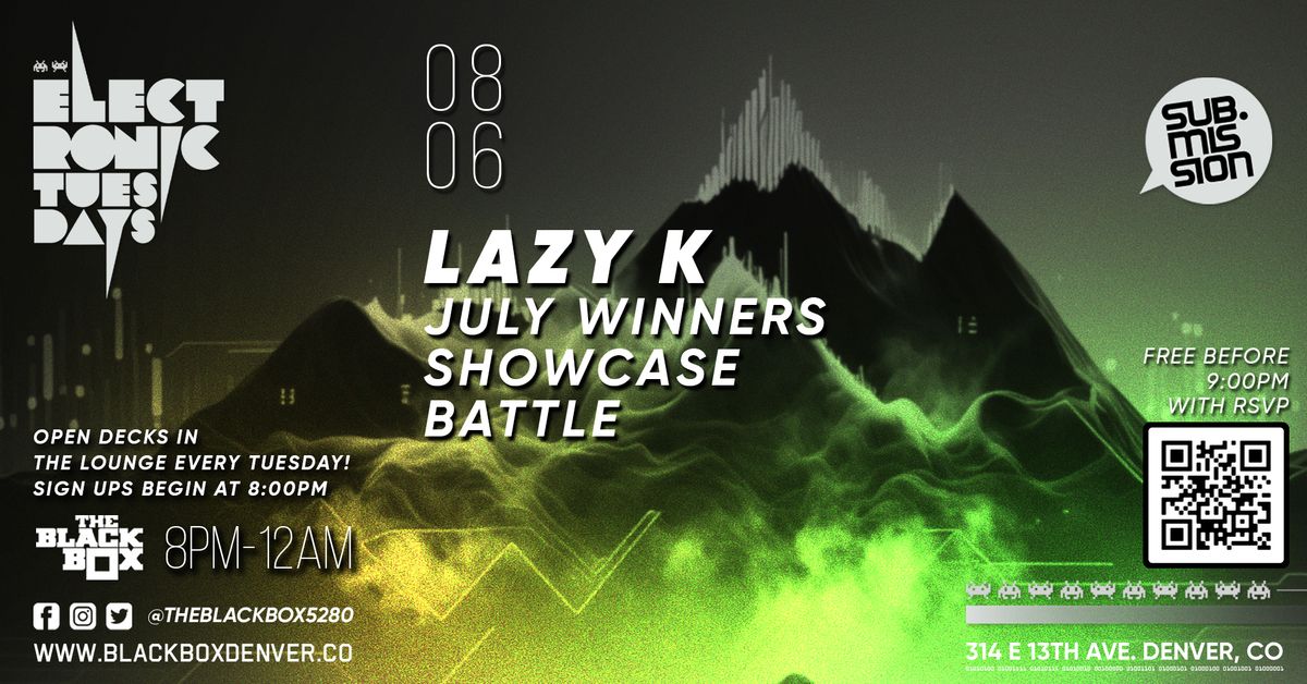 Sub.mission Electronic Tuesdays: Lazy K w\/ July Winners Showcase + Open Decks