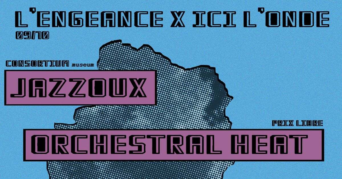 | \u2022 L'Engeance X Ici l'Onde \u2022 | JAZZOUX & ORCHESTRAL HEAT |