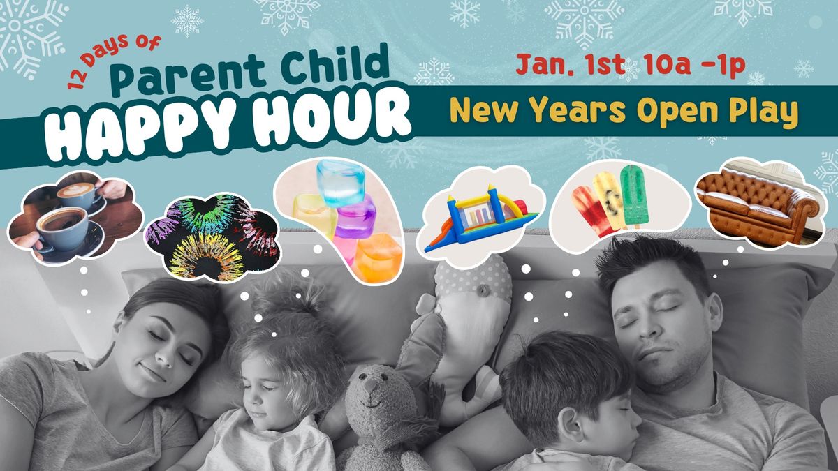 Parent Child Happy Hour: New Year's Day Open Play