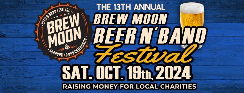 13th ANNUAL BREW MOON BEER N' BAND FESTIVAL