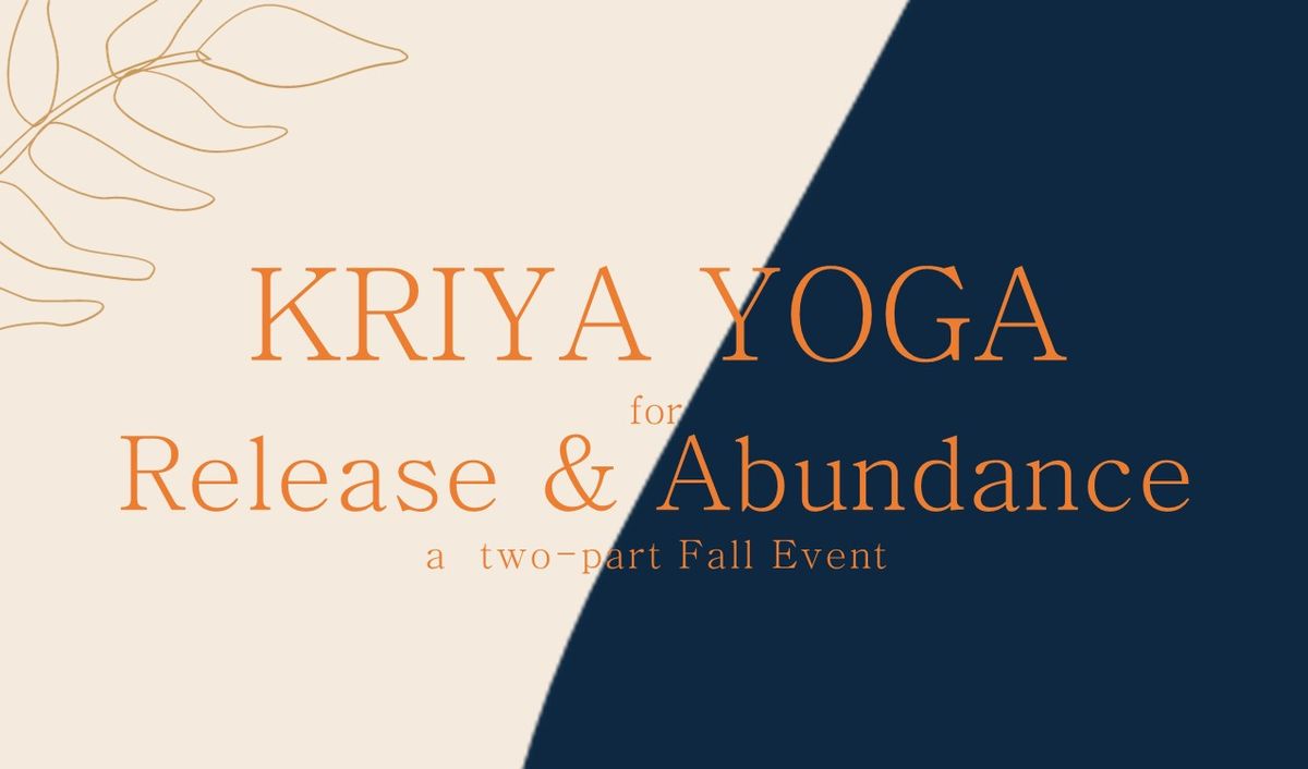 Kriya Yoga for Release & Abundance: 2-part series