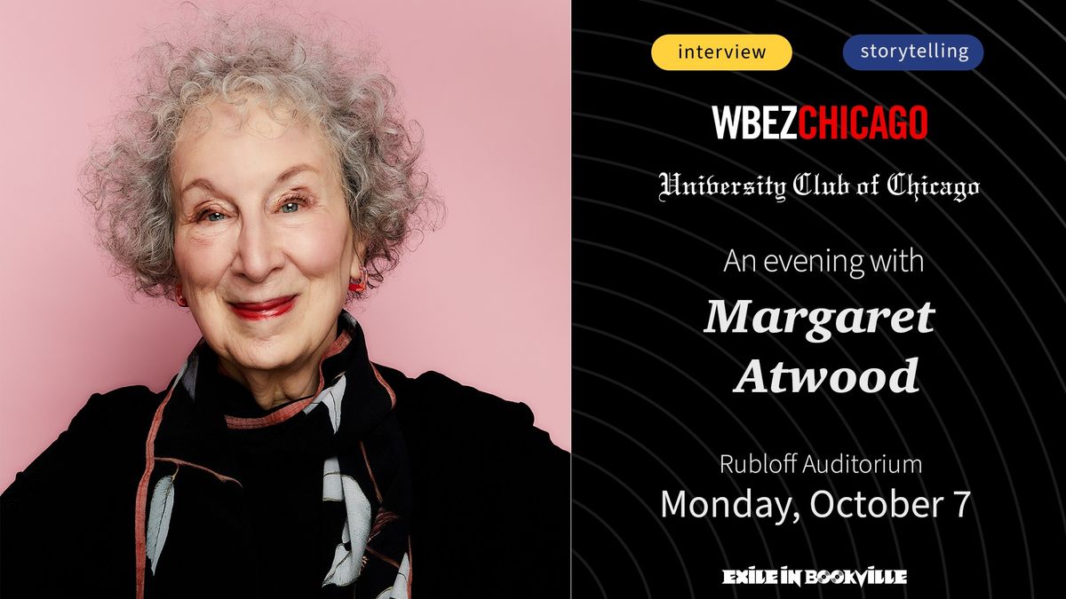 WBEZ & University Club of Chicago Present: An Evening With Margaret Atwood 