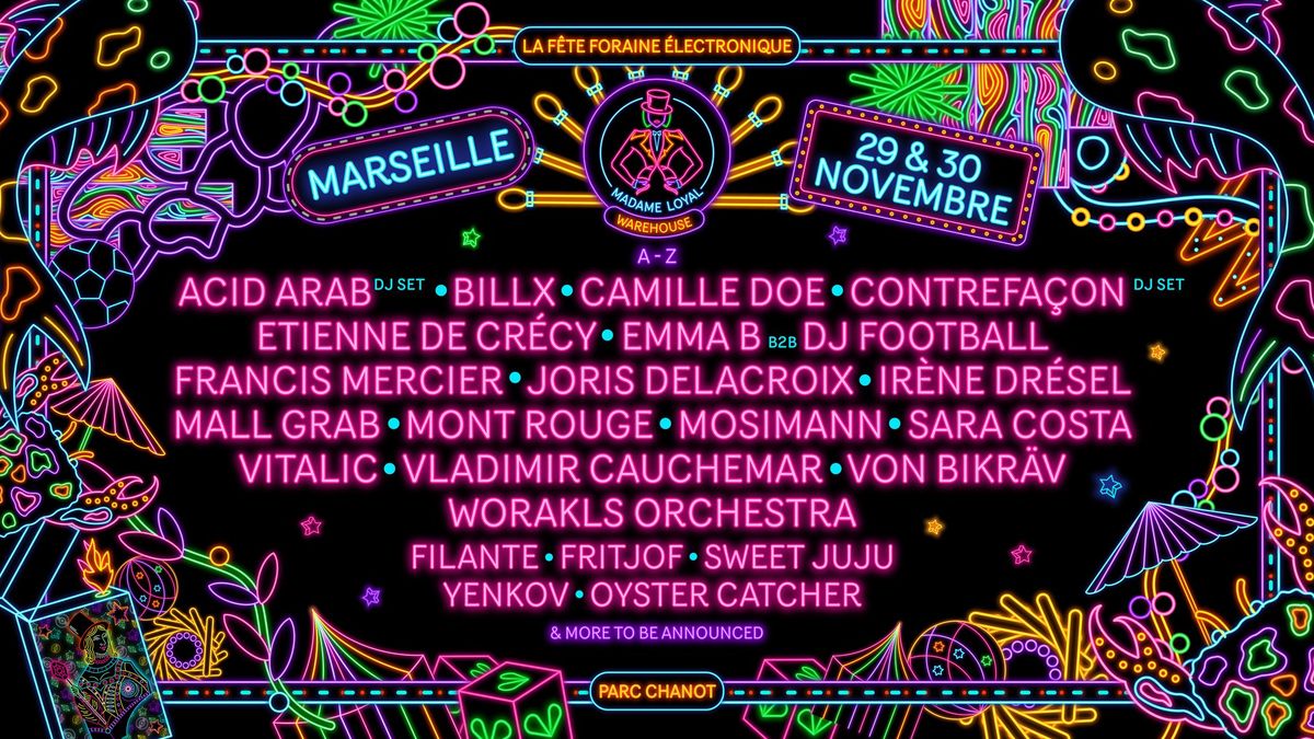 MADAME LOYAL MARSEILLE : VITALIC, WORAKLS, VLADIMIR CAUCHEMAR, BILLX, JORIS DELACROIX & MORE