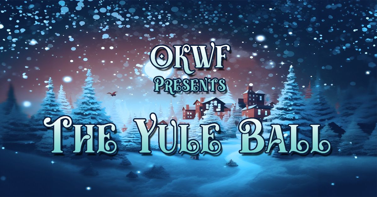 OKWF Presetnts: The Yule Ball