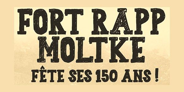 Le Fort RAPP MOLTKE f\u00eate ses 150 ans !