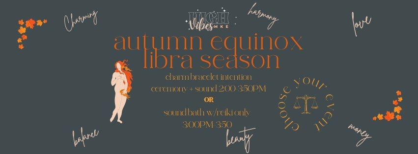 AUTUMN EQUINOX & "CHARMING" LIBRA CHARM INTENTION BRACELET CEREMONY & SOUND BATH W\/REIKI