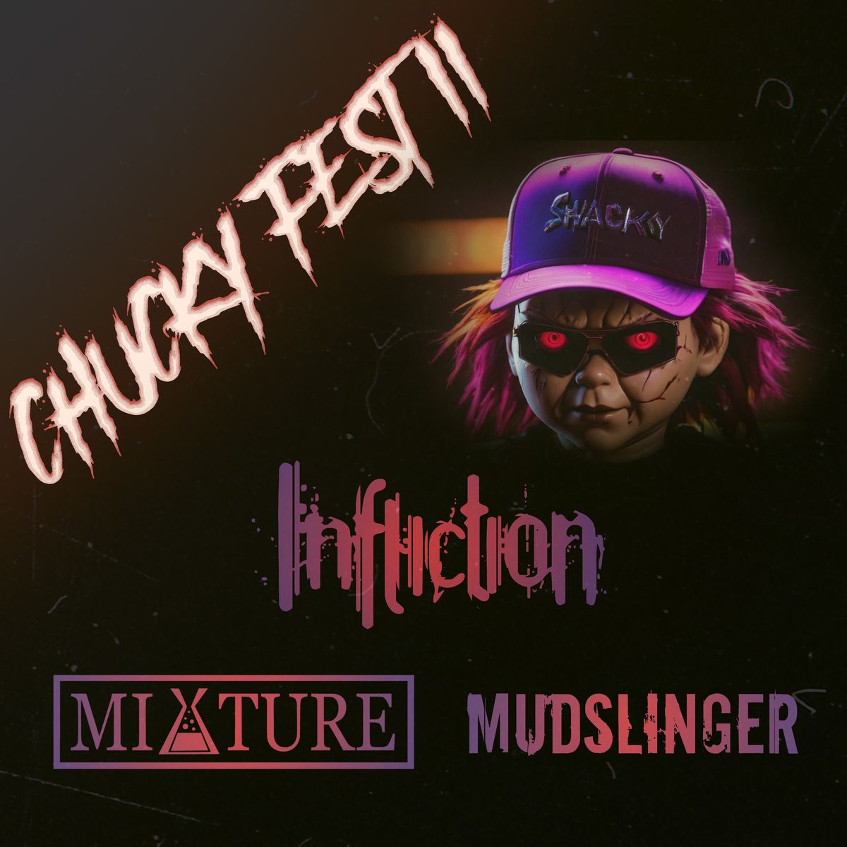 Chucky Fest II \ud83d\udca5 Infliction \ud83d\udca5Mixture \ud83d\udca5Mudslinger \u26a0\ufe0fWJAZD FREE \u26a0\ufe0f