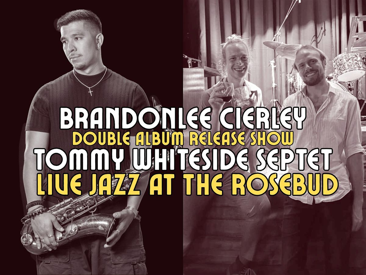 BrandonLee Cierley, Tommy Whiteside Septet DOUBLE ALBUM RELEASE SHOW