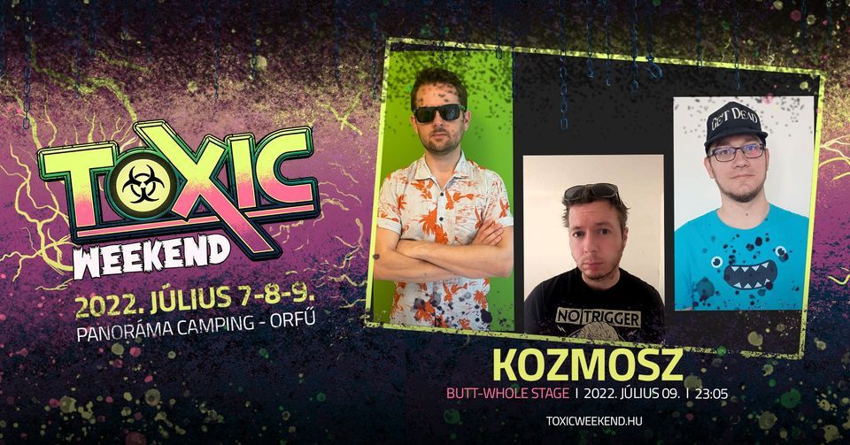 Kozmosz // TOXIC Weekend 2022, Panoráma Camping Orfű, Eger, 9 July 2022