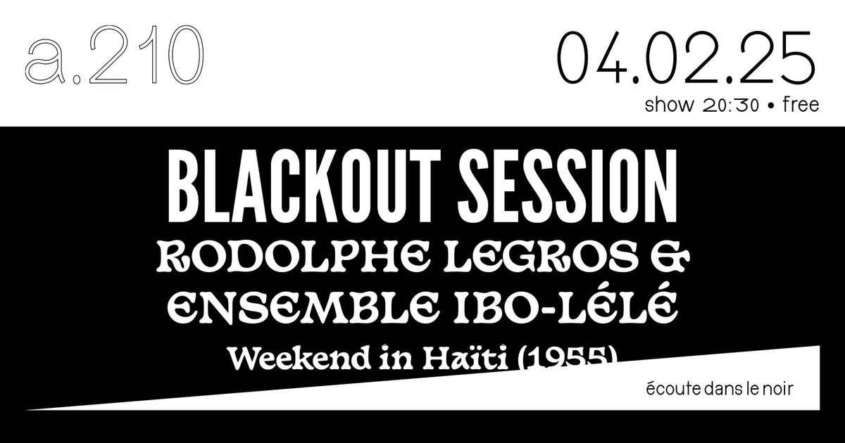 Blackout Session : Rodolphe Legros & Ensemble Ibo-L\u00e9l\u00e9 \u00b7 Weekend in Ha\u00efti(1955)