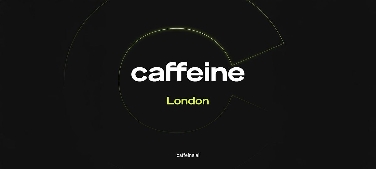 Caffeine AI London