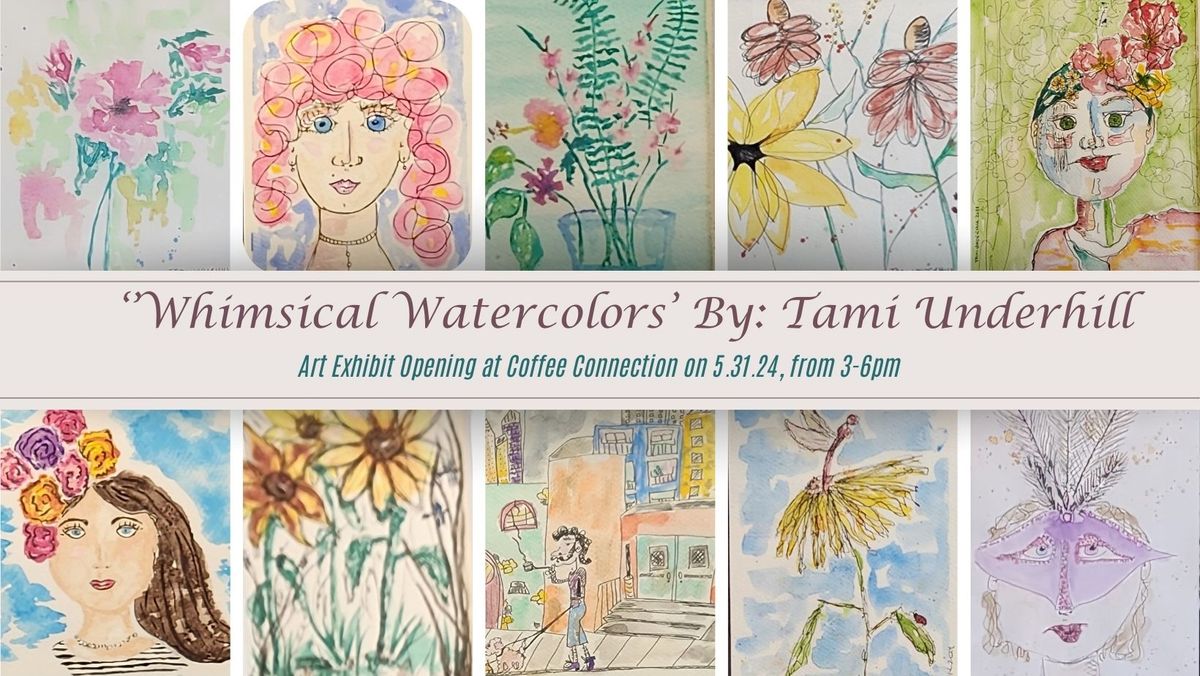 'Whimsical Watercolors' By: Tami Underhill