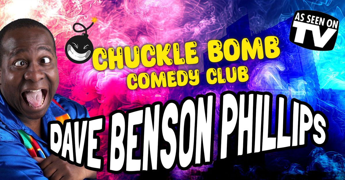 Chuckle Bomb Comedy Club Presents Dave Benson Phillips 