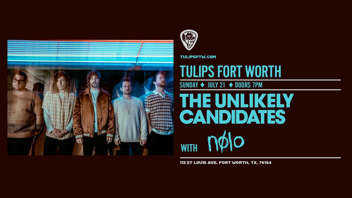 The Unlikely Candidates w\/ Nolo | Tulips