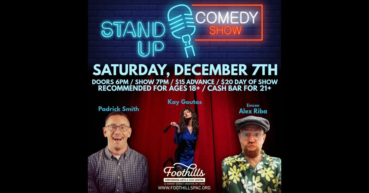  Stand-Up Comedy with Kay Goutos, Padrick Smith, and Alex Riba \/ Foothills, Oneonta