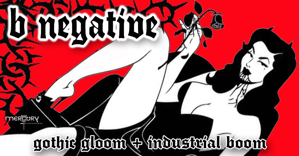 B Negative - Darkwave\/Industrial @ the Mercury!