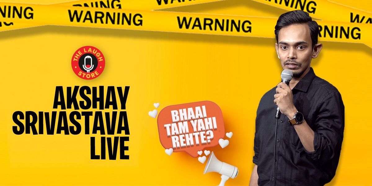 Akshay Srivastava Live: (Bhai Tam Yahi Rehte?)