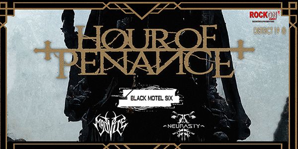 HOUR OF PENANCE - BLACK MOTEL SIX - MADVICE -  NEURASTY 