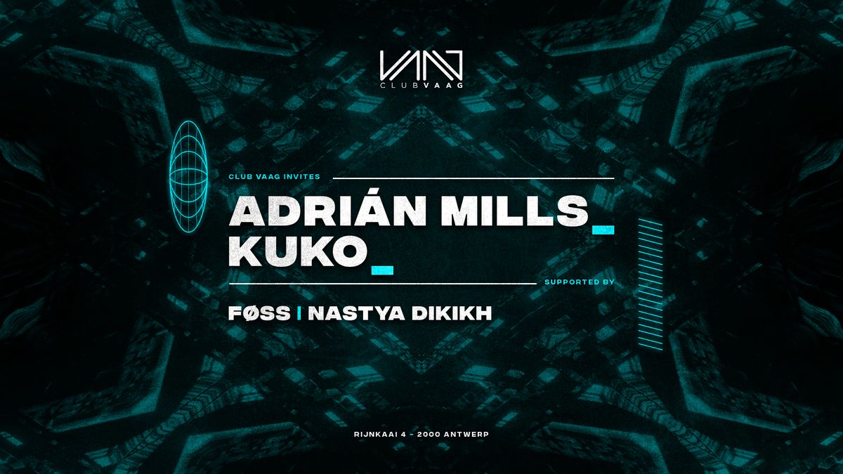 Club Vaag invites ADRI\u00c1N MILLS & KUKO 