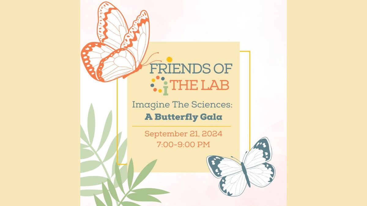 2nd Annual Imagine Gala--Imagine The Sciences: A Butterfly Gala