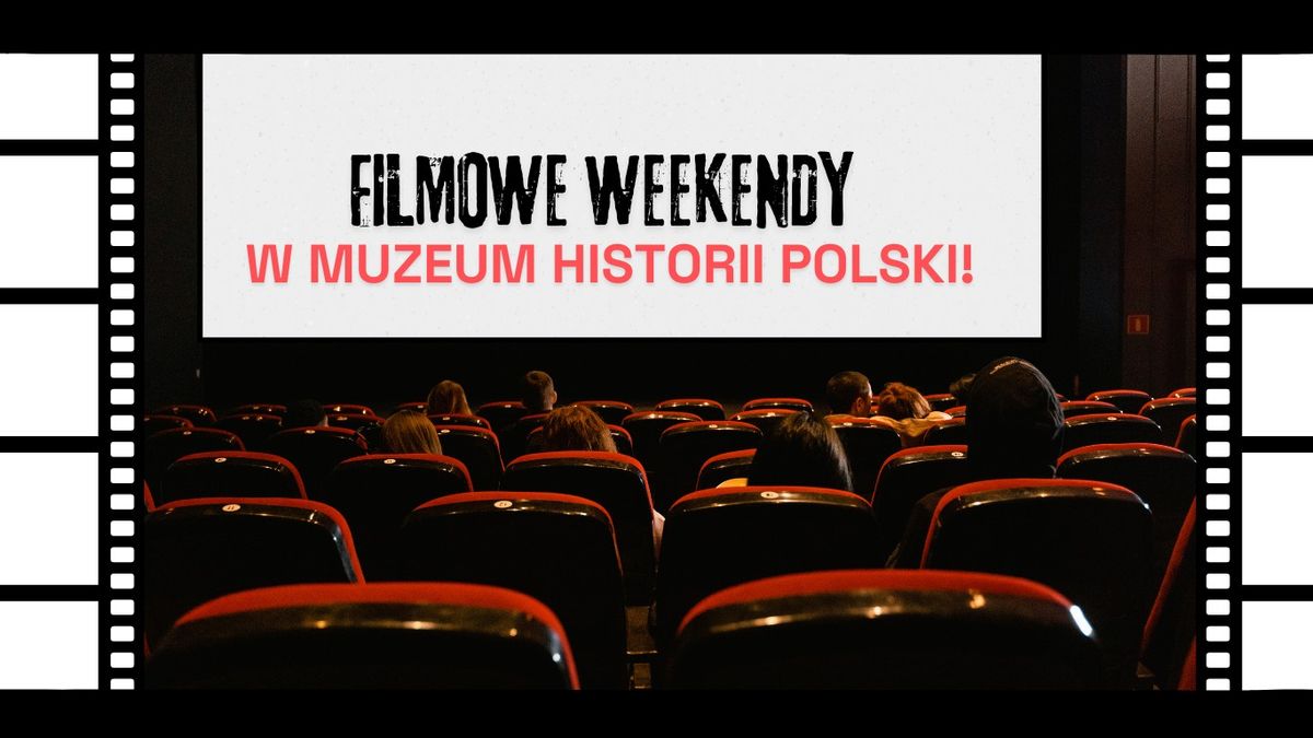 FILMOWY WEEKEND w Muzeum Historii Polski