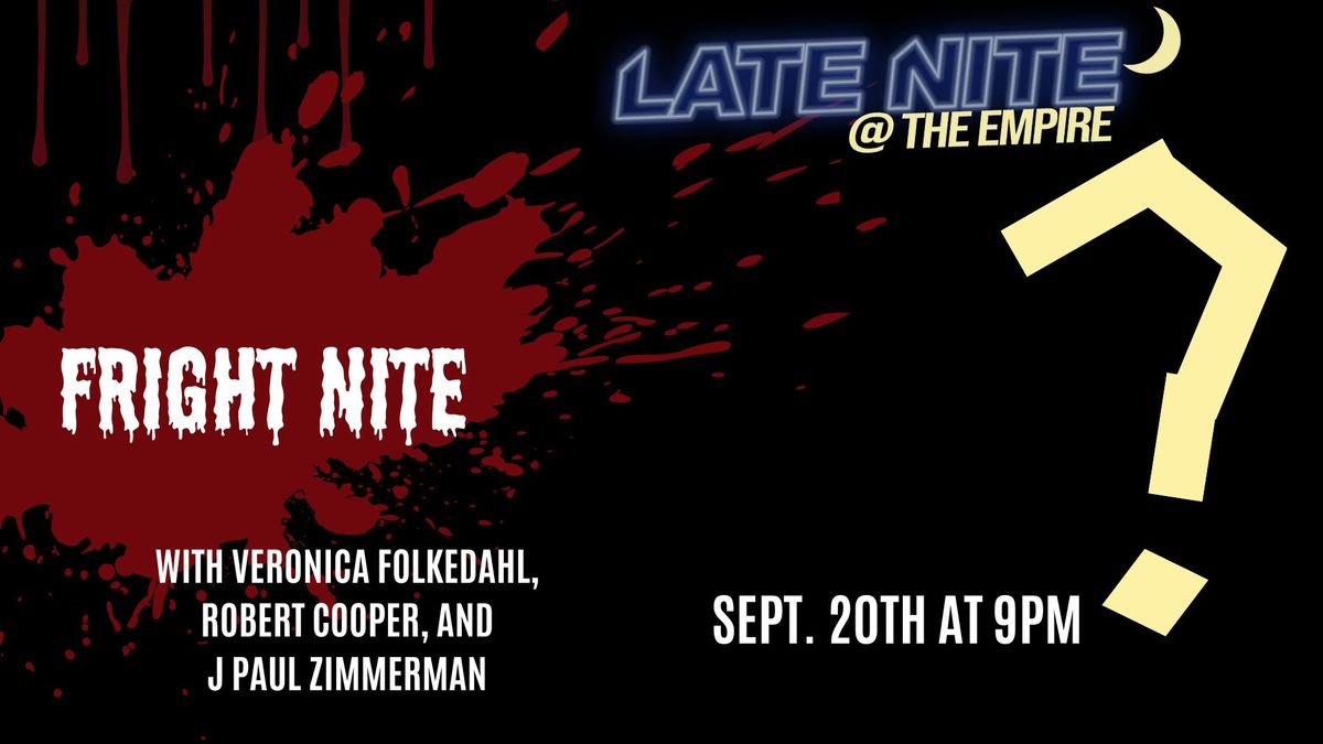 Fright Nite - Late Nite @ the Empire