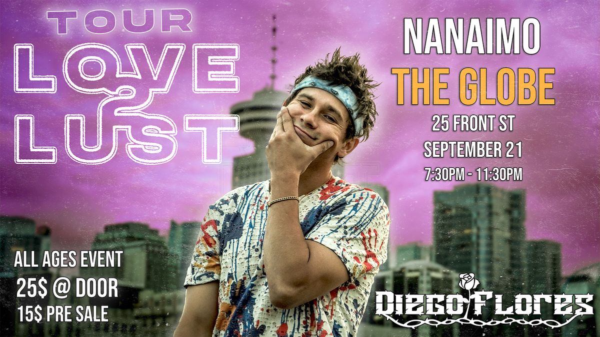 Diego Flores - Live @ The Globe "Nanaimo" Sept 21 #love2lusttour