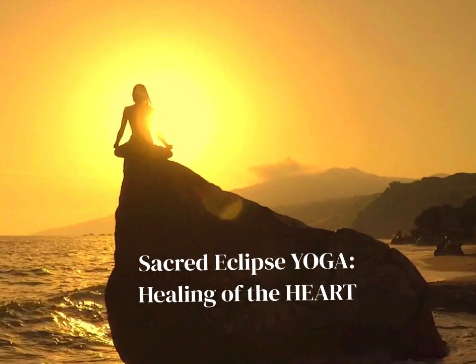 Sacred Eclipse YOGA: Healing of the HEART 