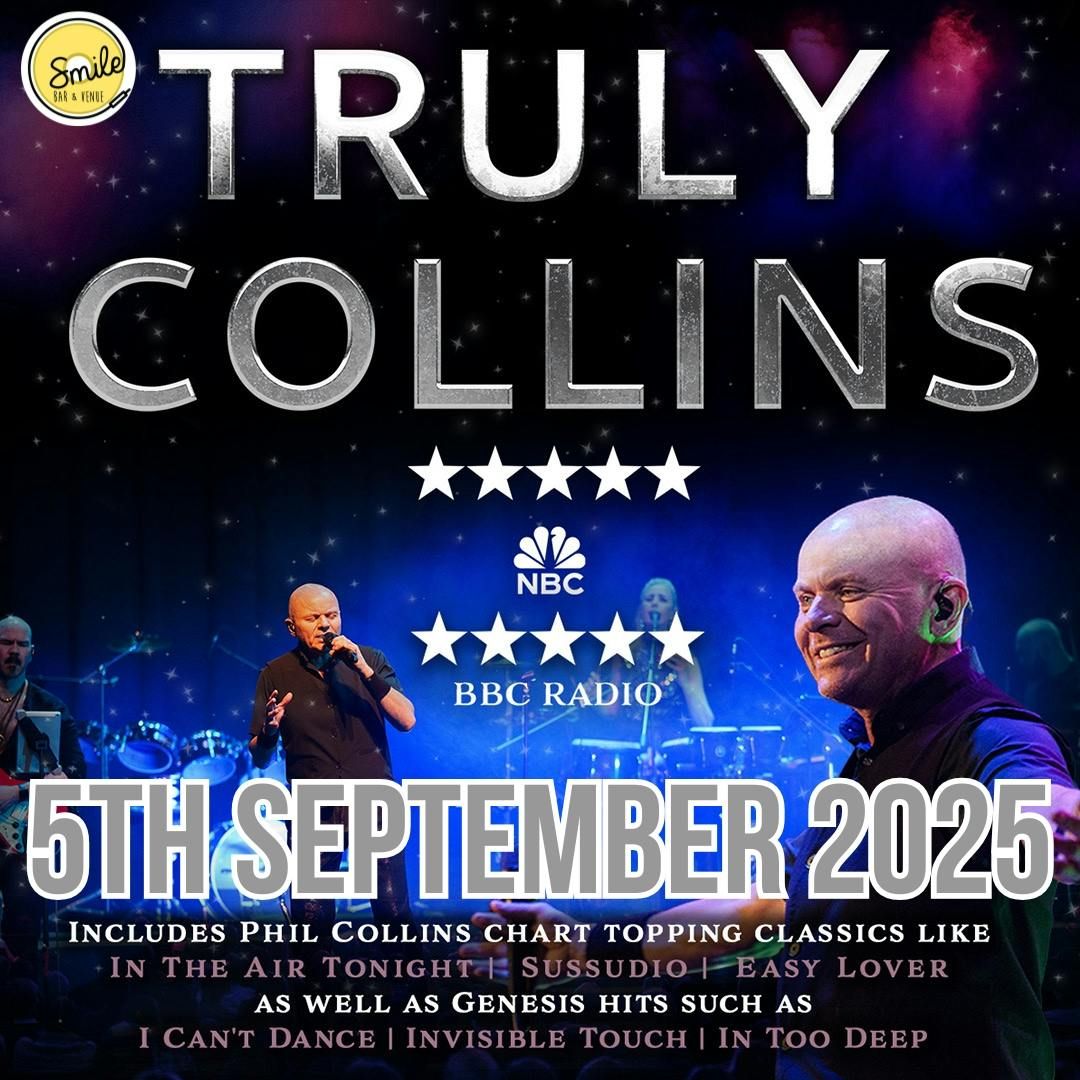 "TRULY COLLINS BAND'  CELEBRATING THE MUSIC OF PHIL COLLINS &amp; GENESIS