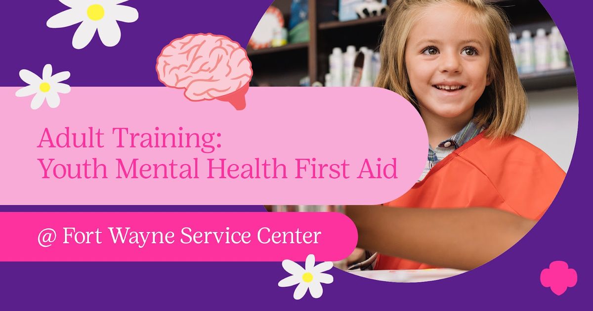 Adult Training: Youth Mental Health First Aid @ Fort Wayne Service Center