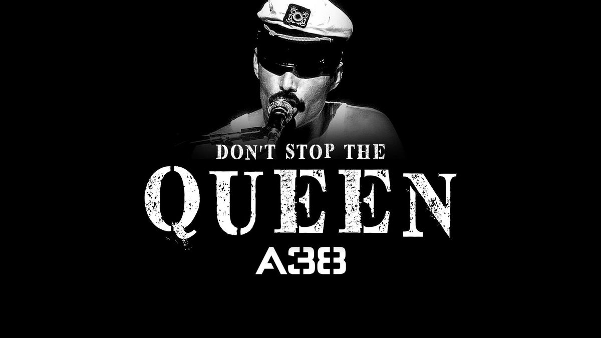 A38 | Don't Stop The Queen