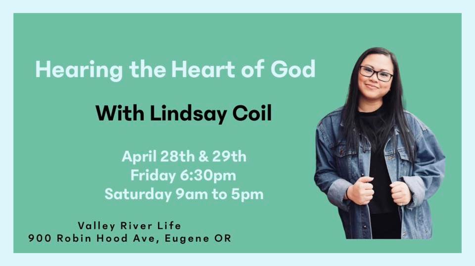 Hearing the Heart of God with Lindsay Coil, Valley River Life, Eugene