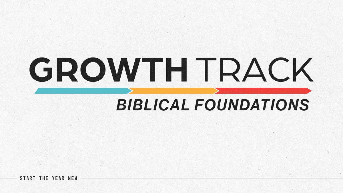 Growth Track | Biblical Foundations