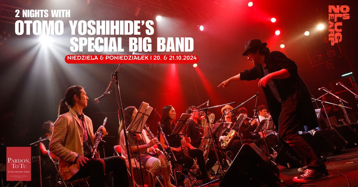 2 Nights with Otomo Yoshihide's Special Big Band w Pardon, To Tu | 20. & 21.10.2024