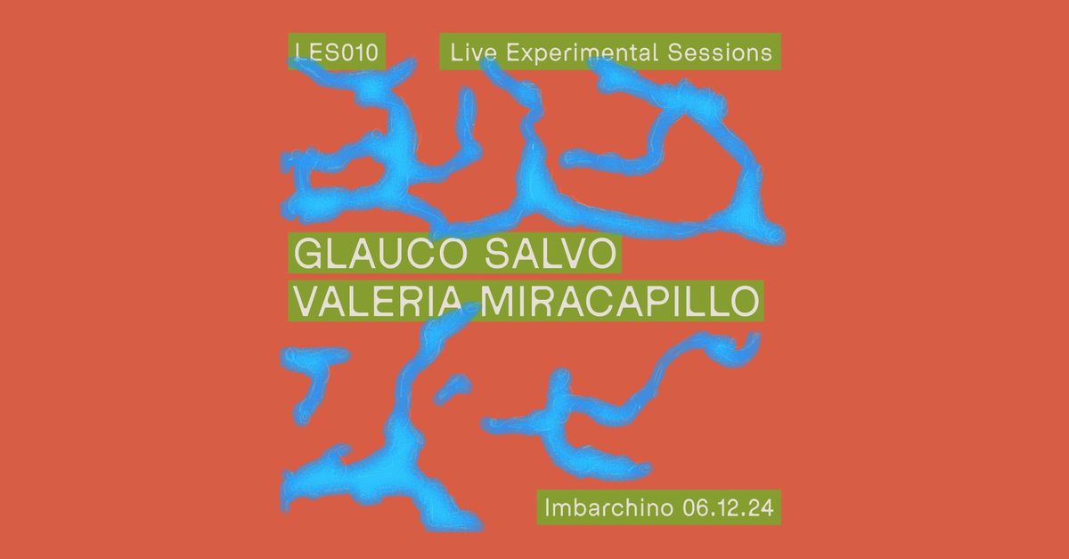 LES010 \u2393 Glauco Salvo (live) \u2022 Valeria Miracapillo (live)