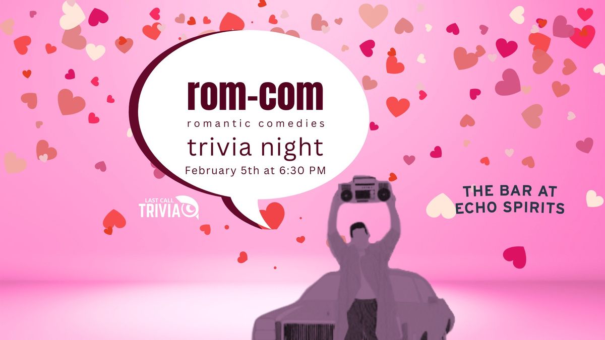 Rom Com Movie Themed Trivia at The Bar at Echo Spirits Distilling Co. 6:30PM to 8:30PM